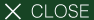 CLOSE